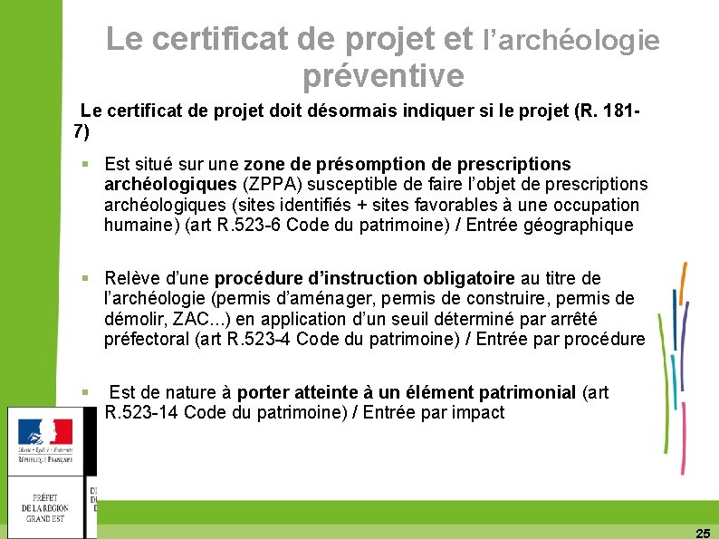 Le certificat de projet et l’archéologie préventive Le certificat de projet doit désormais indiquer