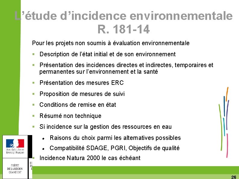 L’étude d’incidence environnementale R. 181 -14 Pour les projets non soumis à évaluation environnementale