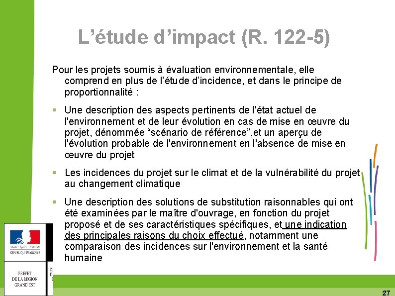 L’étude d’impact (R. 122 -5) Pour les projets soumis à évaluation environnementale, elle comprend