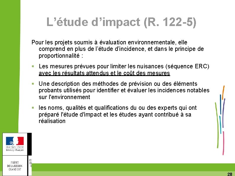 L’étude d’impact (R. 122 -5) Pour les projets soumis à évaluation environnementale, elle comprend