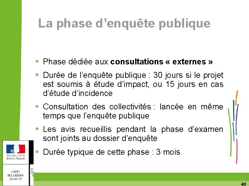 La phase d’enquête publique Phase dédiée aux consultations « externes » Durée de l’enquête