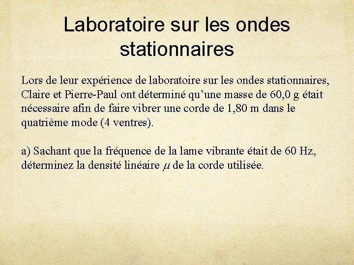 Laboratoire sur les ondes stationnaires Lors de leur expérience de laboratoire sur les ondes