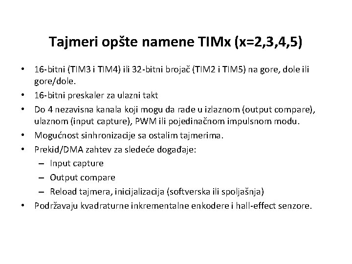 Tajmeri opšte namene TIMx (x=2, 3, 4, 5) • 16 -bitni (TIM 3 i