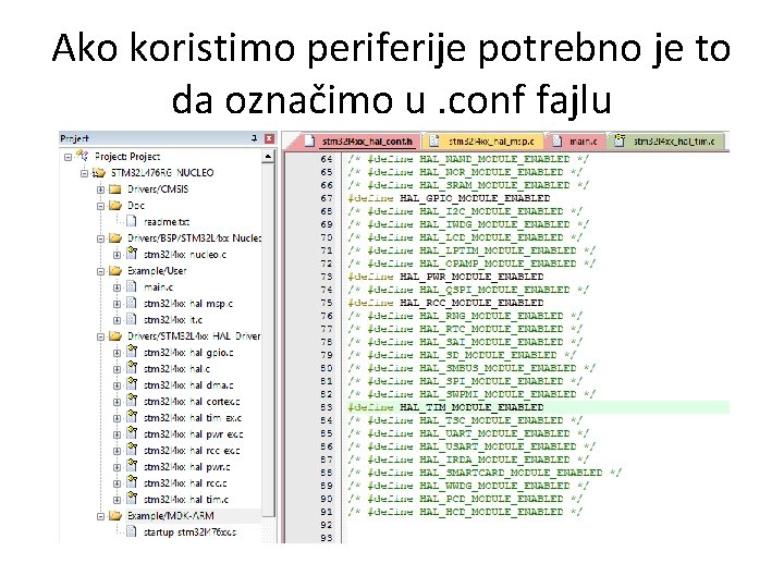 Ako koristimo periferije potrebno je to da označimo u. conf fajlu 