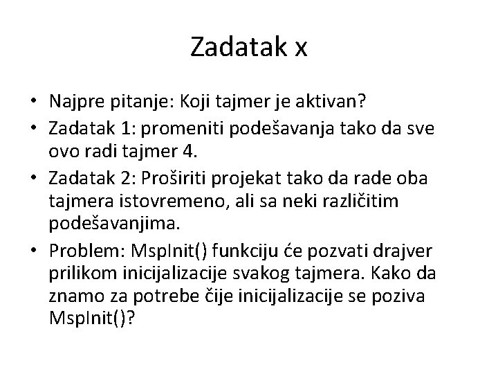 Zadatak x • Najpre pitanje: Koji tajmer je aktivan? • Zadatak 1: promeniti podešavanja