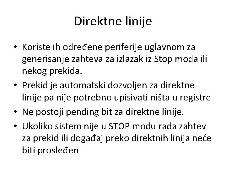 Direktne linije • Koriste ih određene periferije uglavnom za generisanje zahteva za izlazak iz