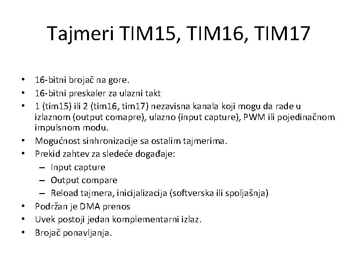 Tajmeri TIM 15, TIM 16, TIM 17 • 16 -bitni brojač na gore. •