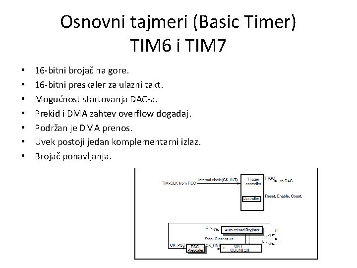 Osnovni tajmeri (Basic Timer) TIM 6 i TIM 7 • • 16 -bitni brojač