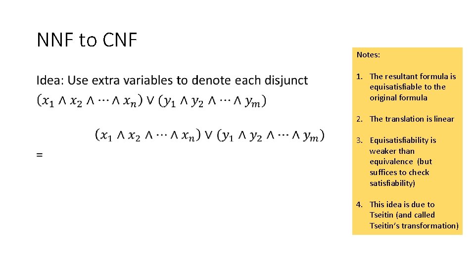 NNF to CNF • Notes: 1. The resultant formula is equisatisfiable to the original