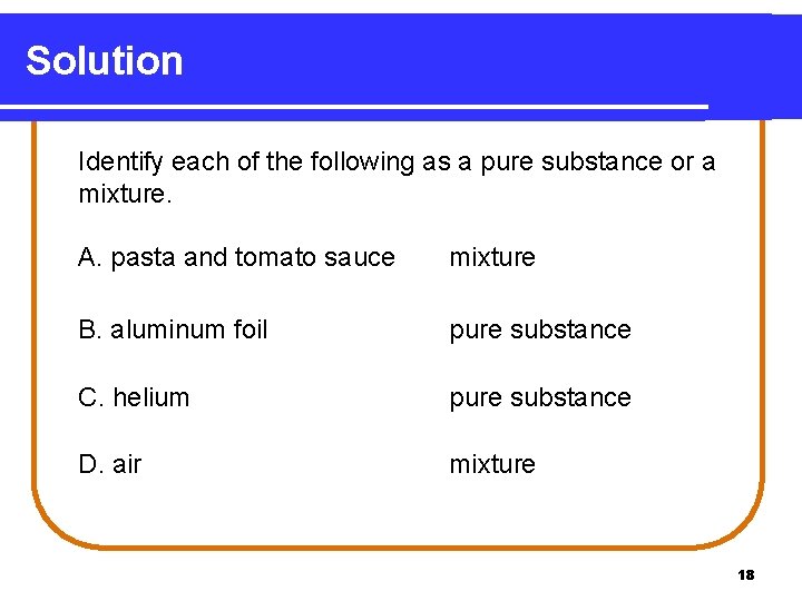 Solution Identify each of the following as a pure substance or a mixture. A.