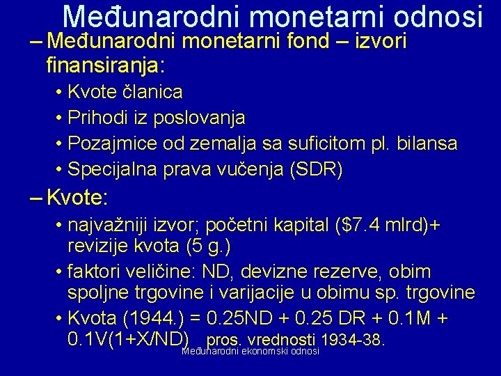 Međunarodni monetarni odnosi – Međunarodni monetarni fond – izvori finansiranja: • Kvote članica •