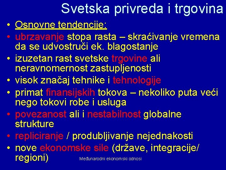 Svetska privreda i trgovina • Osnovne tendencije: • ubrzavanje stopa rasta – skraćivanje vremena