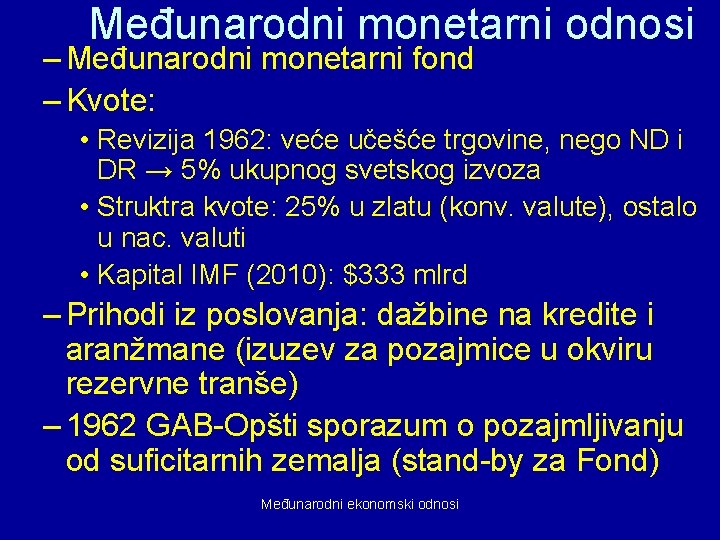 Međunarodni monetarni odnosi – Međunarodni monetarni fond – Kvote: • Revizija 1962: veće učešće