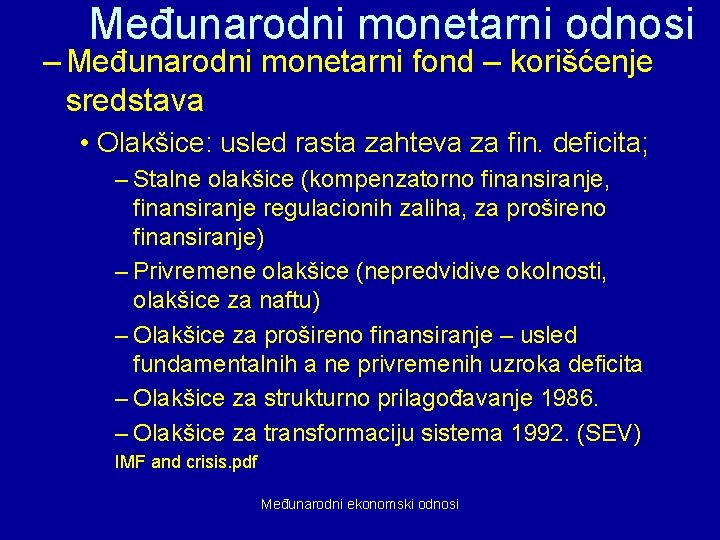 Međunarodni monetarni odnosi – Međunarodni monetarni fond – korišćenje sredstava • Olakšice: usled rasta