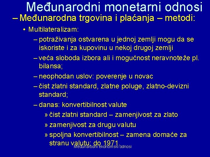 Međunarodni monetarni odnosi – Međunarodna trgovina i plaćanja – metodi: • Multilateralizam: – potraživanja