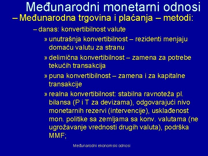 Međunarodni monetarni odnosi – Međunarodna trgovina i plaćanja – metodi: – danas: konvertibilnost valute