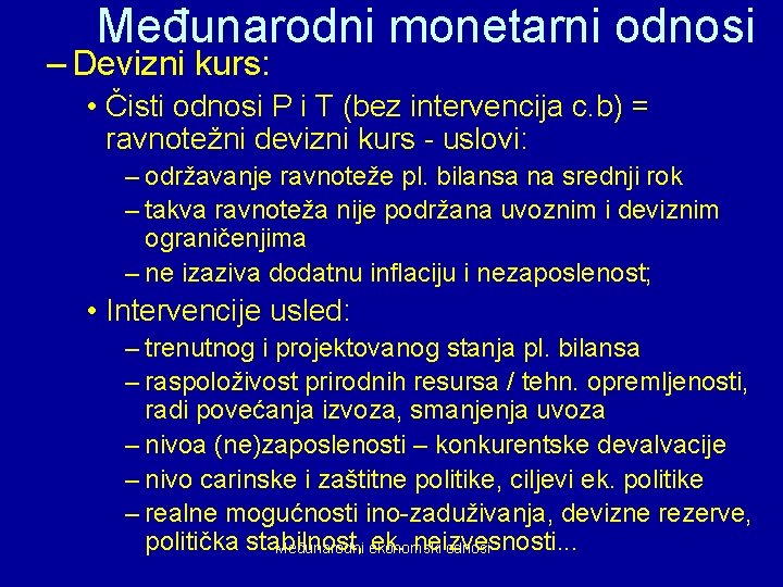 Međunarodni monetarni odnosi – Devizni kurs: • Čisti odnosi P i T (bez intervencija