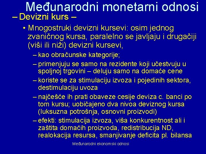 Međunarodni monetarni odnosi – Devizni kurs – • Mnogostruki devizni kursevi: osim jednog zvaničnog