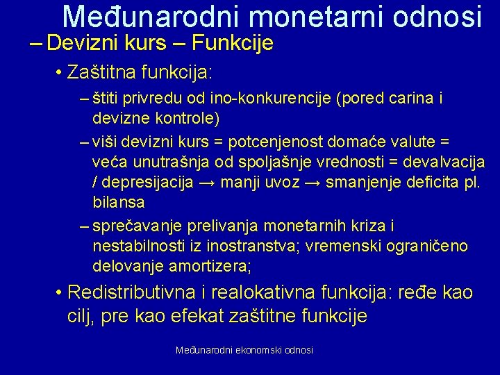 Međunarodni monetarni odnosi – Devizni kurs – Funkcije • Zaštitna funkcija: – štiti privredu