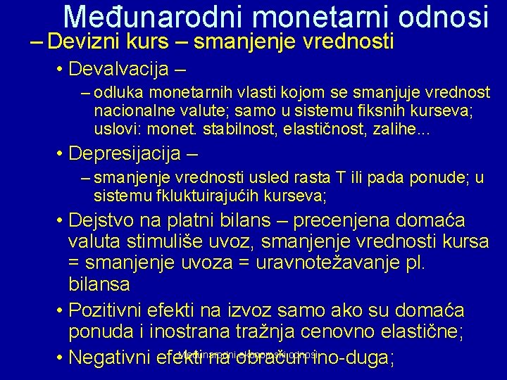 Međunarodni monetarni odnosi – Devizni kurs – smanjenje vrednosti • Devalvacija – – odluka