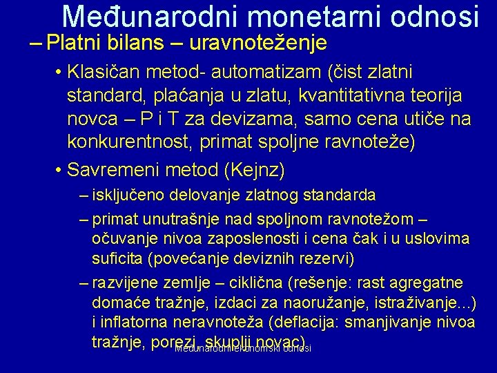 Međunarodni monetarni odnosi – Platni bilans – uravnoteženje • Klasičan metod- automatizam (čist zlatni