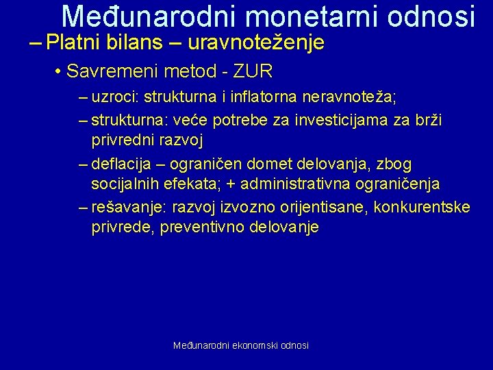 Međunarodni monetarni odnosi – Platni bilans – uravnoteženje • Savremeni metod - ZUR –