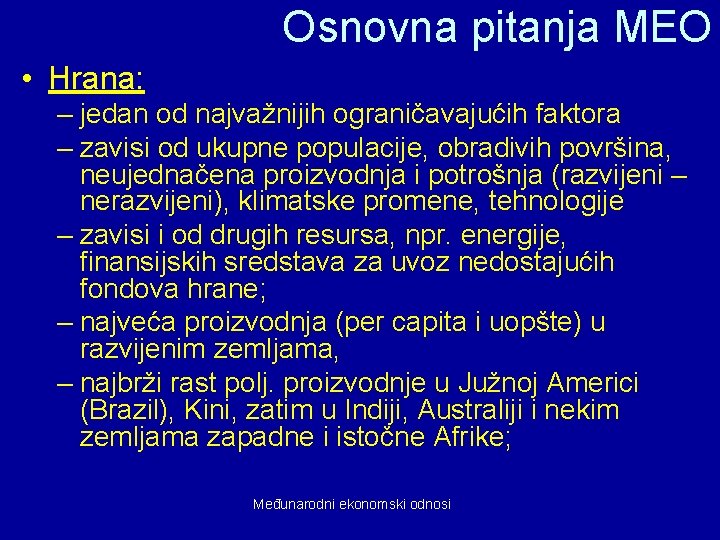 Osnovna pitanja MEO • Hrana: – jedan od najvažnijih ograničavajućih faktora – zavisi od