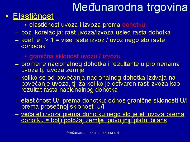  • Elastičnost Međunarodna trgovina • elastičnost uvoza i izvoza prema dohotku – poz.