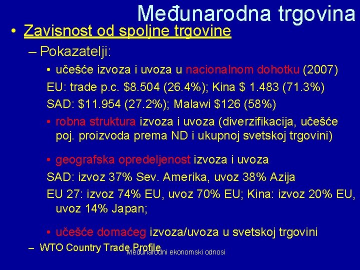 Međunarodna trgovina • Zavisnost od spoljne trgovine – Pokazatelji: • učešće izvoza i uvoza