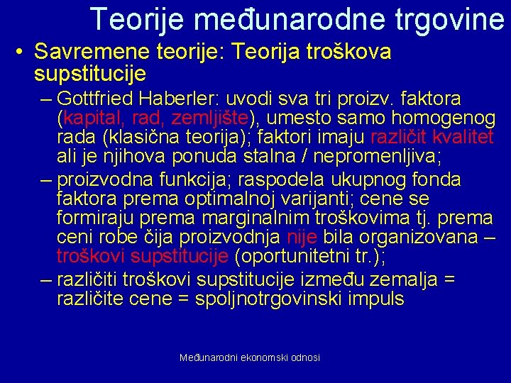 Teorije međunarodne trgovine • Savremene teorije: Teorija troškova supstitucije – Gottfried Haberler: uvodi sva