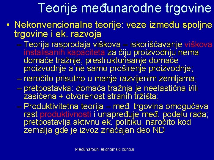 Teorije međunarodne trgovine • Nekonvencionalne teorije: veze između spoljne trgovine i ek. razvoja –