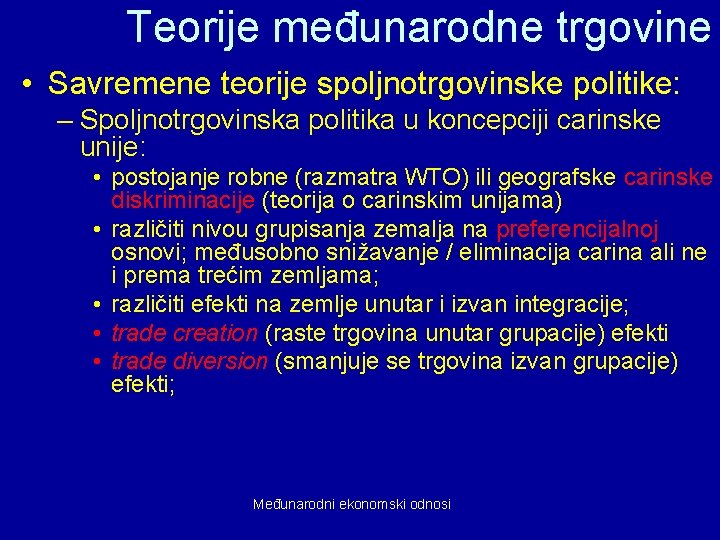 Teorije međunarodne trgovine • Savremene teorije spoljnotrgovinske politike: – Spoljnotrgovinska politika u koncepciji carinske