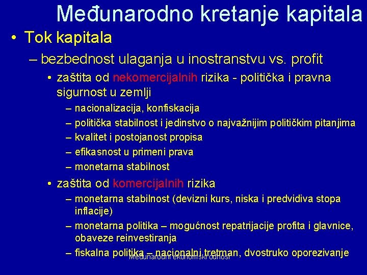 Međunarodno kretanje kapitala • Tok kapitala – bezbednost ulaganja u inostranstvu vs. profit •