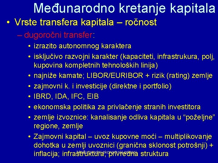 Međunarodno kretanje kapitala • Vrste transfera kapitala – ročnost – dugoročni transfer: • izrazito