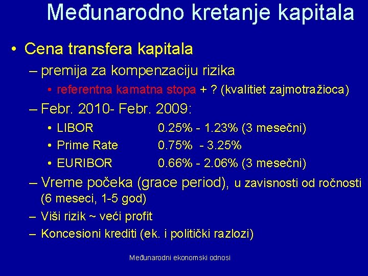 Međunarodno kretanje kapitala • Cena transfera kapitala – premija za kompenzaciju rizika • referentna