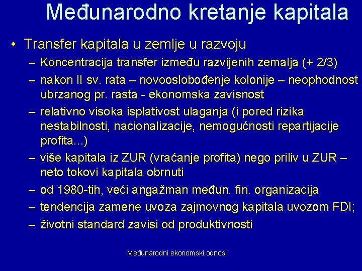 Međunarodno kretanje kapitala • Transfer kapitala u zemlje u razvoju – Koncentracija transfer između