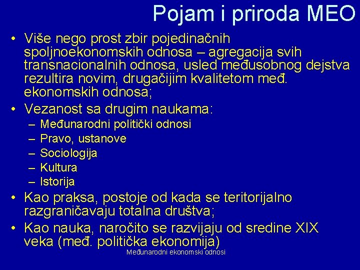 Pojam i priroda MEO • Više nego prost zbir pojedinačnih spoljnoekonomskih odnosa – agregacija