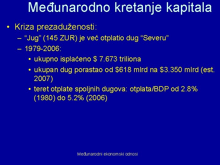 Međunarodno kretanje kapitala • Kriza prezaduženosti: – “Jug” (145 ZUR) je već otplatio dug