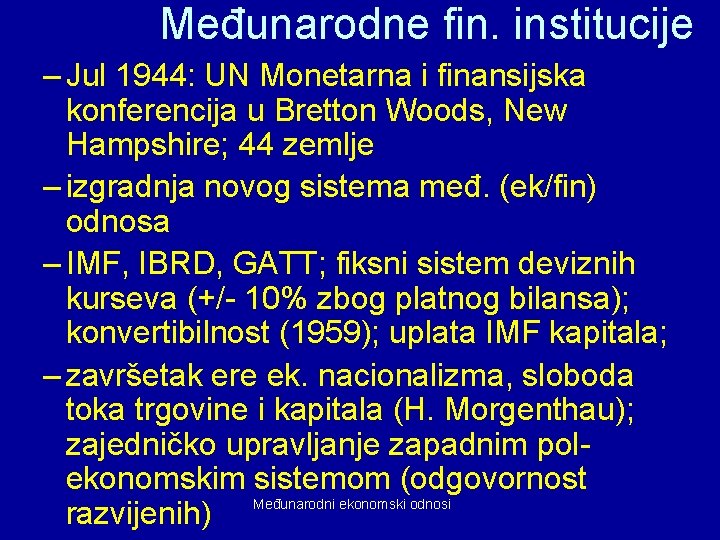 Međunarodne fin. institucije – Jul 1944: UN Monetarna i finansijska konferencija u Bretton Woods,