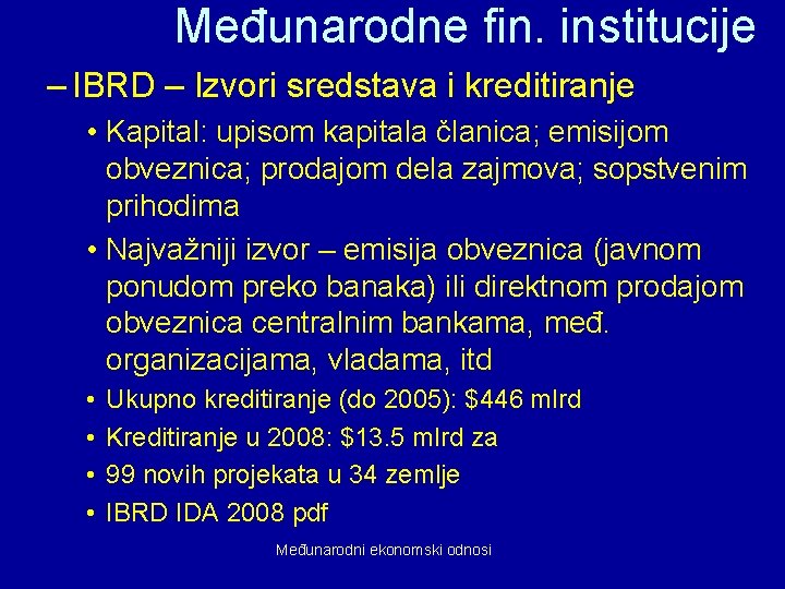 Međunarodne fin. institucije – IBRD – Izvori sredstava i kreditiranje • Kapital: upisom kapitala