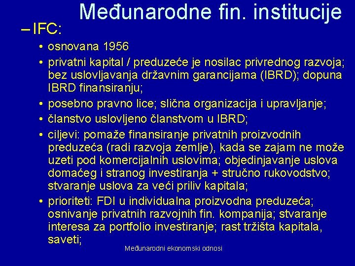 – IFC: Međunarodne fin. institucije • osnovana 1956 • privatni kapital / preduzeće je