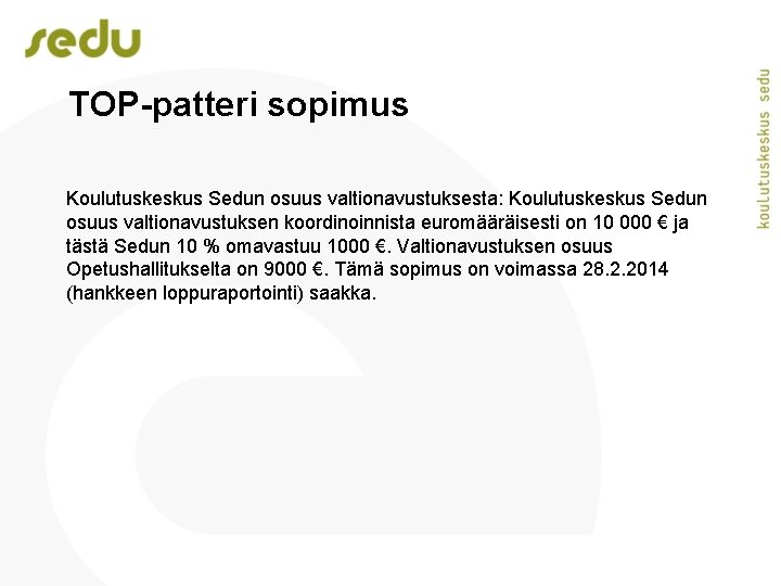 TOP-patteri sopimus Koulutuskeskus Sedun osuus valtionavustuksesta: Koulutuskeskus Sedun osuus valtionavustuksen koordinoinnista euromääräisesti on 10