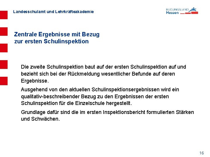 Landesschulamt und Lehrkräfteakademie Zentrale Ergebnisse mit Bezug zur ersten Schulinspektion Die zweite Schulinspektion baut