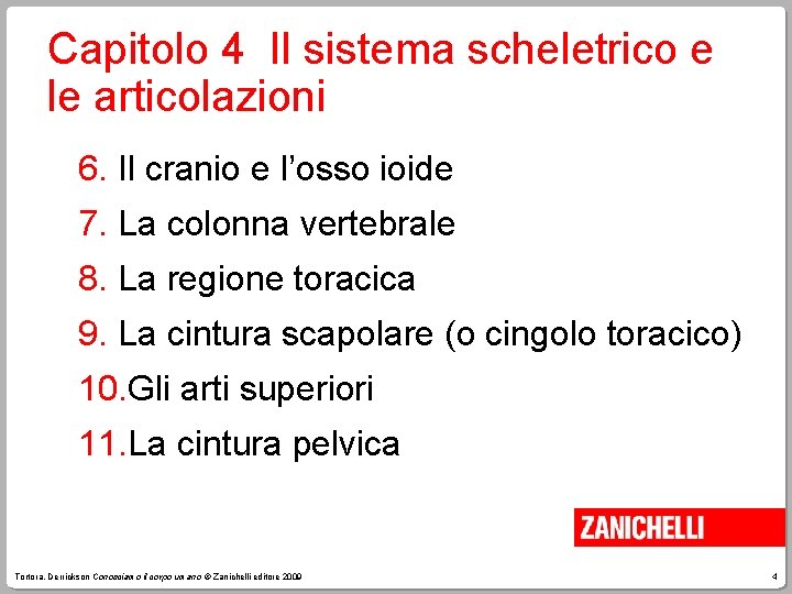 Capitolo 4 Il sistema scheletrico e le articolazioni 6. Il cranio e l’osso ioide