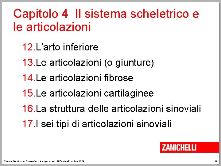 Capitolo 4 Il sistema scheletrico e le articolazioni 12. L’arto inferiore 13. Le articolazioni