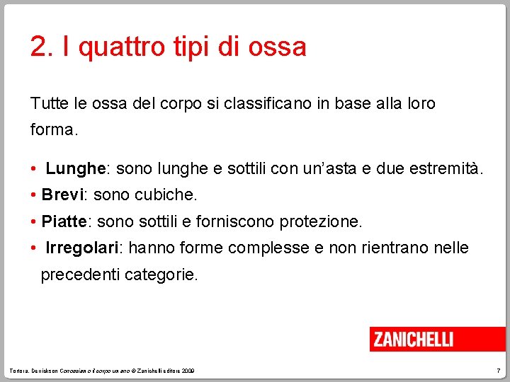 2. I quattro tipi di ossa Tutte le ossa del corpo si classificano in