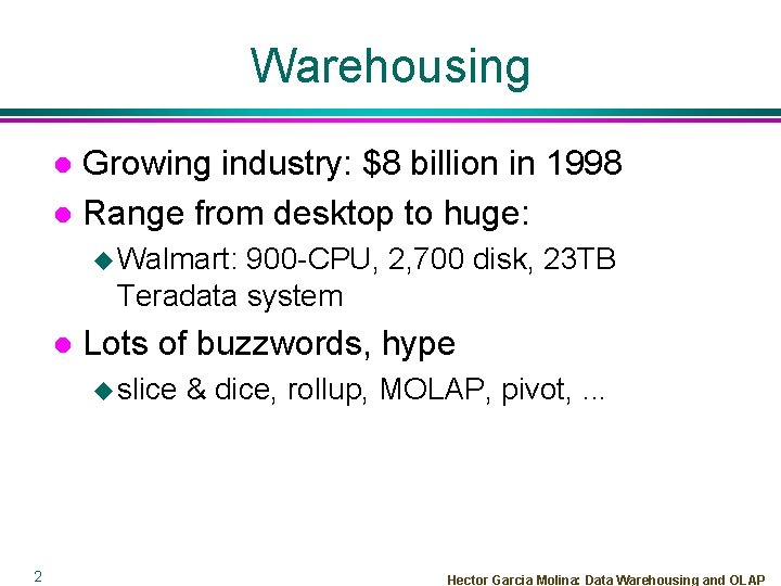 Warehousing Growing industry: $8 billion in 1998 l Range from desktop to huge: l