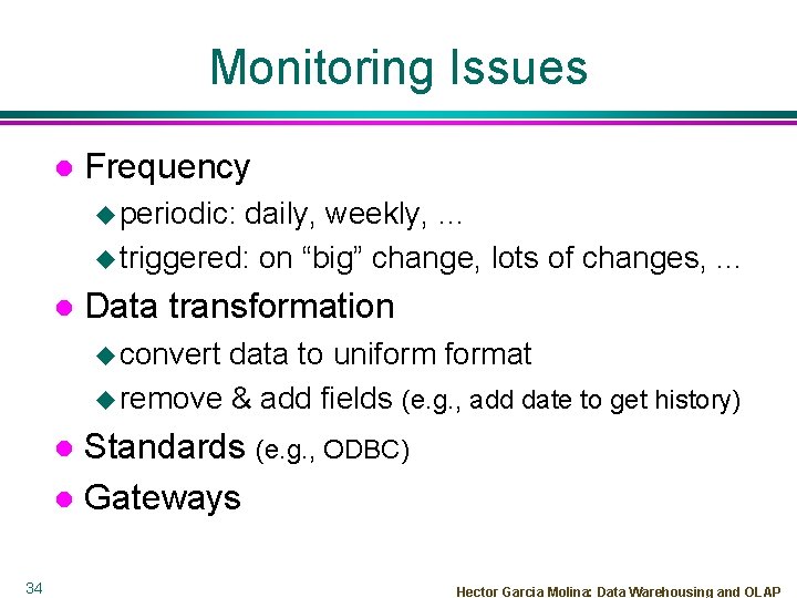 Monitoring Issues l Frequency u periodic: daily, weekly, … u triggered: on “big” change,