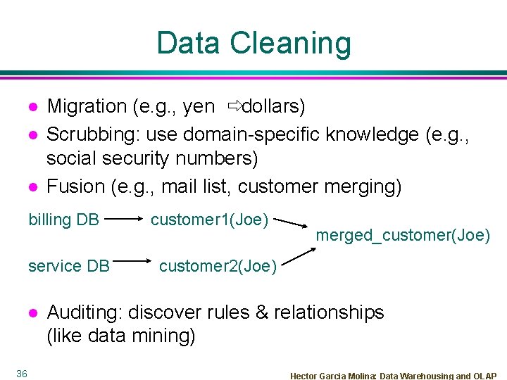 Data Cleaning l l l Migration (e. g. , yen ðdollars) Scrubbing: use domain-specific
