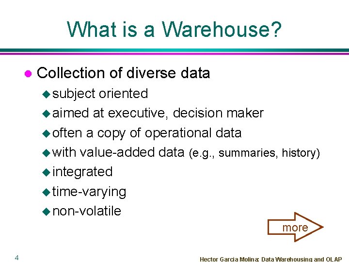 What is a Warehouse? l Collection of diverse data u subject oriented u aimed